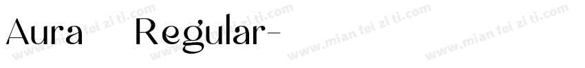 Aura長黑體 Regular字体转换